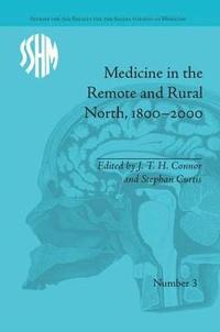 bokomslag Medicine in the Remote and Rural North, 18002000