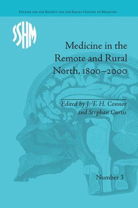 J T H Connor, Stephen Curtis - Medicine in the Remote and Rural North, 1800–2000, Häftad