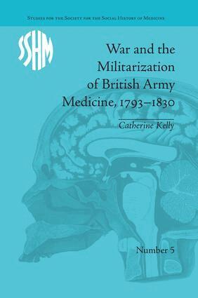 Catherine Kelly - War and the Militarization of British Army Medicine, 1793–1830, Häftad
