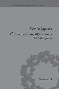 bokomslag Sex in Japan's Globalization, 18701930