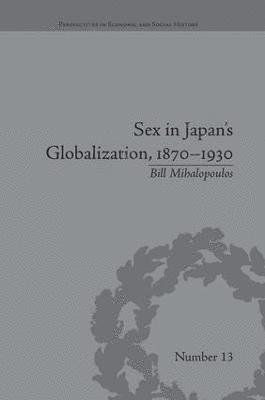 Sex in Japan's Globalization, 1870-1930 1