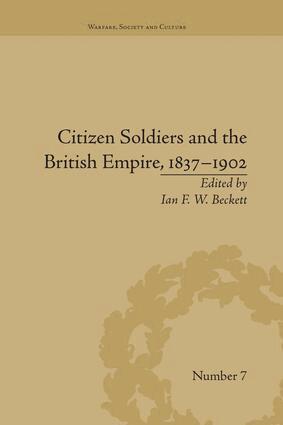 Ian F W Beckett - Citizen Soldiers and the British Empire, 1837–1902, Häftad