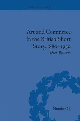 Dean Baldwin - Art and Commerce in the British Short Story, 1880–1950, Häftad