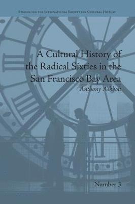 bokomslag Cultural History of the Radical Sixties in the San Francisco Bay Area