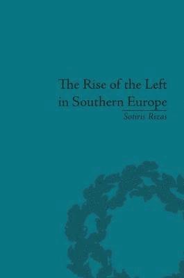 bokomslag The Rise of the Left in Southern Europe