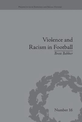 Brett Bebber - Violence and Racism in Football, Häftad