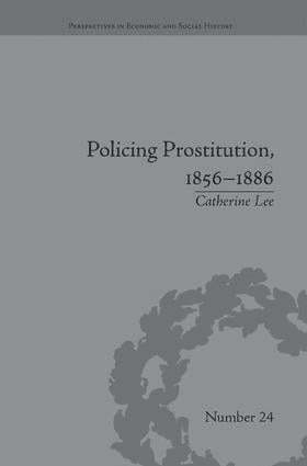Catherine Lee - Policing Prostitution, 1856–1886, Häftad