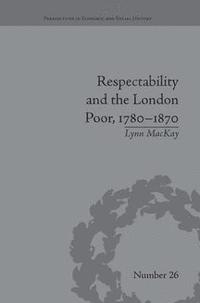 bokomslag Respectability and the London Poor, 1780-1870