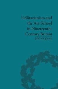 bokomslag Utilitarianism and the Art School in Nineteenth-Century Britain