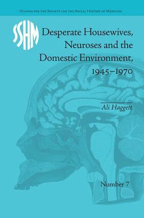 Ali Haggett - Desperate Housewives, Neuroses and the Domestic Environment, 1945-1970, Häftad
