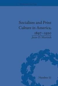 bokomslag Socialism and Print Culture in America, 18971920