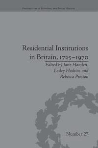 bokomslag Residential Institutions in Britain, 17251970