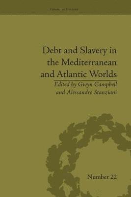 Debt and Slavery in the Mediterranean and Atlantic Worlds 1