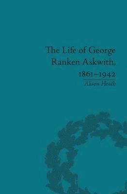 bokomslag Life of George Ranken Askwith, 1861-1942