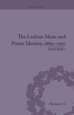 The Lesbian Muse and Poetic Identity, 18891930 1