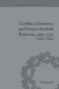 bokomslag Conflict, Commerce and Franco-Scottish Relations, 15601713