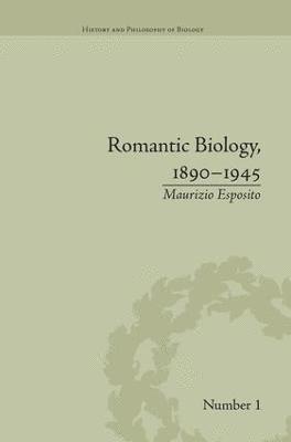 Romantic Biology, 1890-1945 1