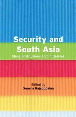 Swarna Rajagopalan - Security and South Asia, Häftad
