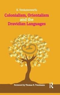 bokomslag Colonialism, Orientalism and the Dravidian Languages