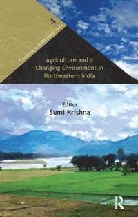 bokomslag Agriculture and a Changing Environment in Northeastern India