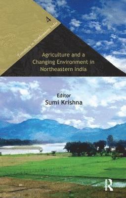 bokomslag Agriculture and a Changing Environment in Northeastern India