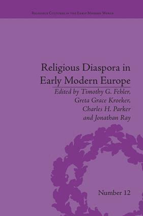 Timothy G Fehler, Timothy G. Fehler, Greta Grace Kroeker, Charles H. Parker, Jonathan Ray - Religious Diaspora in Early Modern Europe, Häftad