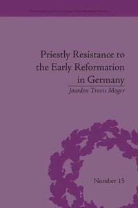 bokomslag Priestly Resistance to the Early Reformation in Germany