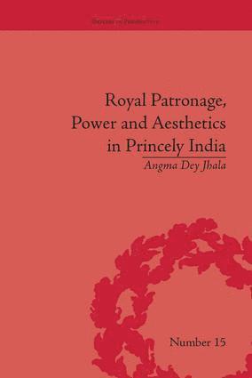 bokomslag Royal Patronage, Power and Aesthetics in Princely India