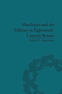 bokomslag Merchants and the Military in Eighteenth-Century Britain