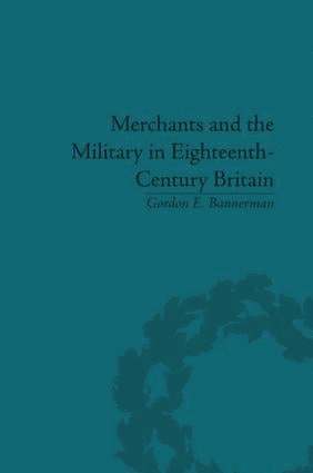 Gordon E. Bannerman, Gordon Bannerman - Merchants and the Military in Eighteenth-Century Britain, Häftad
