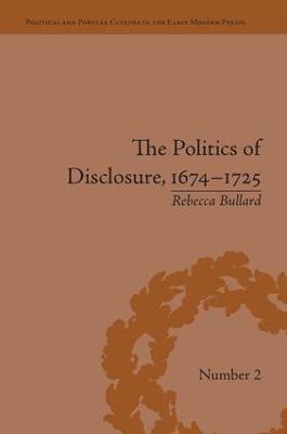 bokomslag The Politics of Disclosure, 1674-1725