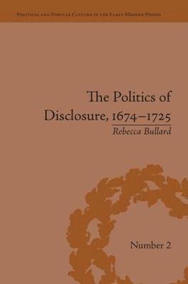 Politics of Disclosure, 1674-1725