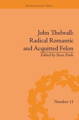 bokomslag John Thelwall: Radical Romantic and Acquitted Felon