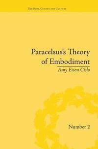 bokomslag Paracelsus's Theory of Embodiment