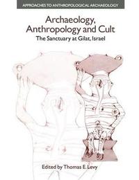 bokomslag Archaeology, Anthropology and Cult