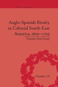 bokomslag Anglo-Spanish Rivalry in Colonial South-East America, 16501725