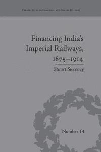 bokomslag Financing India's Imperial Railways, 1875-1914