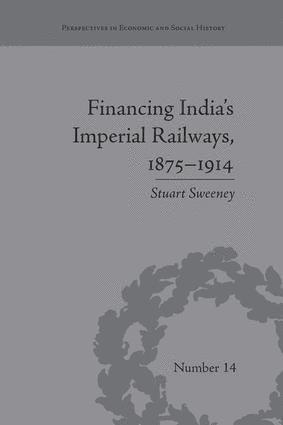 Financing India's Imperial Railways, 1875-1914 1