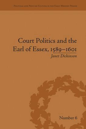 Janet Dickinson - Court Politics and the Earl of Essex, 1589-1601, Häftad