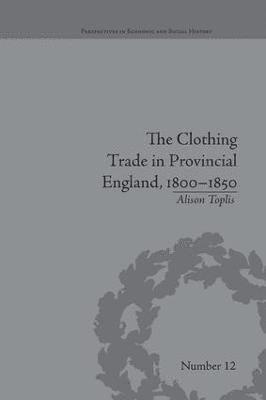 bokomslag The Clothing Trade in Provincial England, 18001850