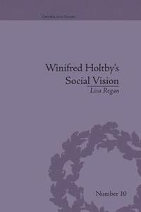 bokomslag Winifred Holtby's Social Vision