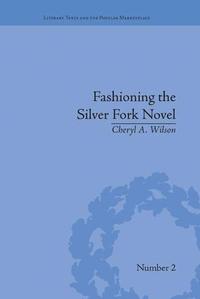 bokomslag Fashioning the Silver Fork Novel