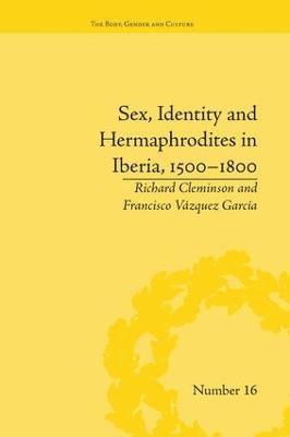 Sex, Identity and Hermaphrodites in Iberia, 1500–1800