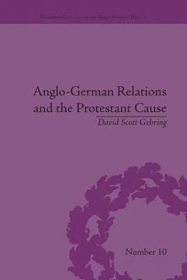 Anglo-German Relations and the Protestant Cause 1