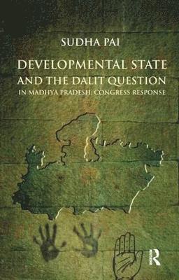 bokomslag Developmental State and the Dalit Question in Madhya Pradesh: Congress Response