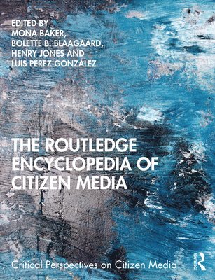 bokomslag The Routledge Encyclopedia of Citizen Media