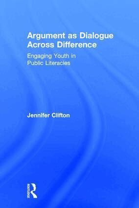 Jennifer Clifton - Argument as Dialogue Across Difference, Inbunden