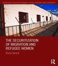 bokomslag The Securitization of Migration and Refugee Women