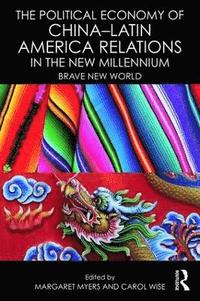 bokomslag The Political Economy of China-Latin America Relations in the New Millennium