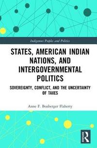 bokomslag States, American Indian Nations, and Intergovernmental Politics